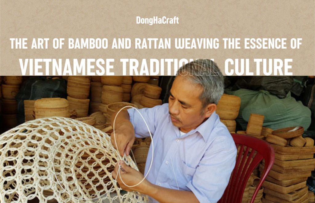 The Art of Bamboo and rattan weaving - Essence of Vietnamese Traditional Culture